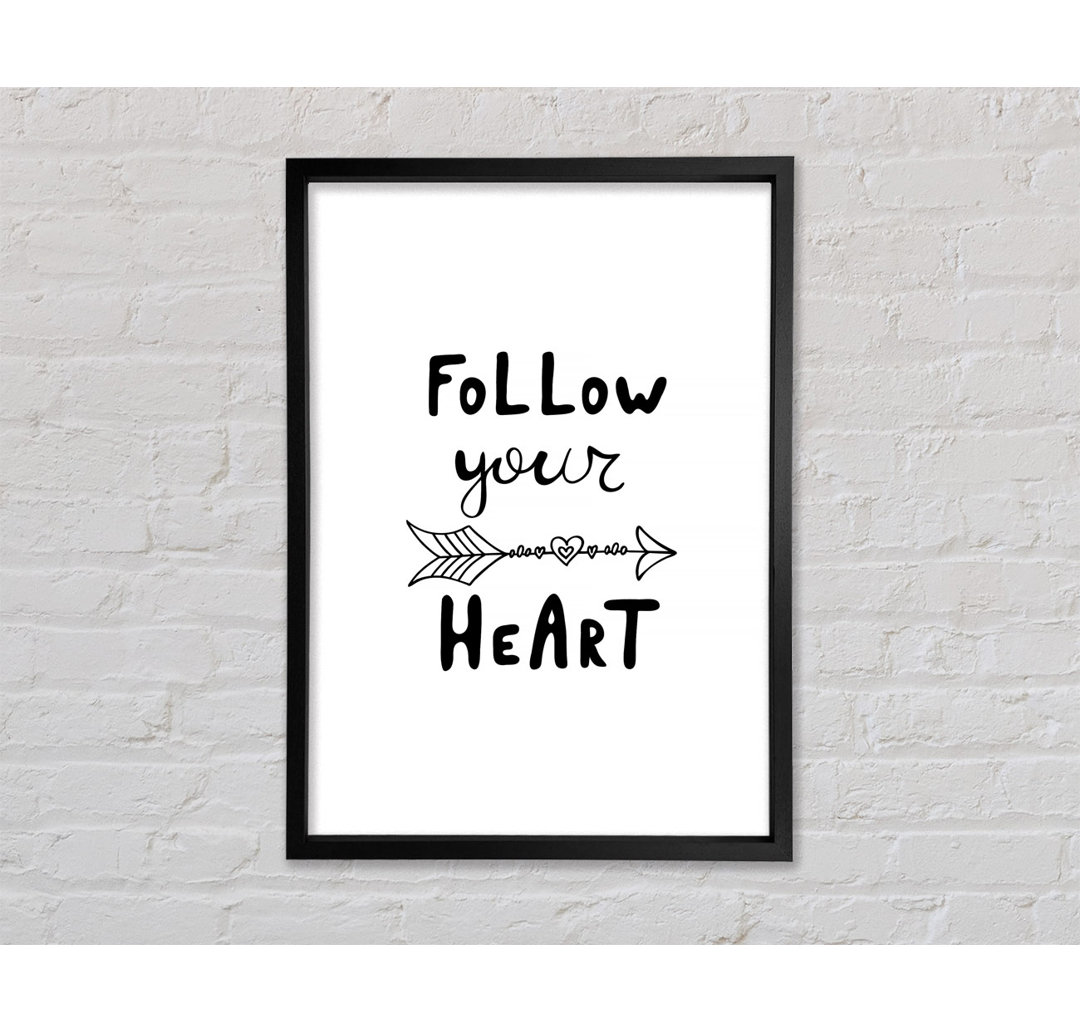 Follow Your Heart 2 Gerahmter Druck Wandkunst