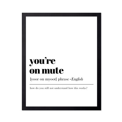 You're on Mute