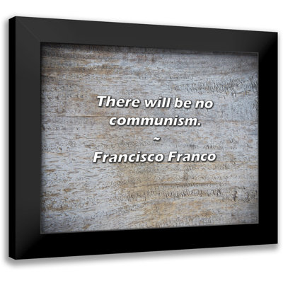 Francisco Franco Quote: There will be no communism.