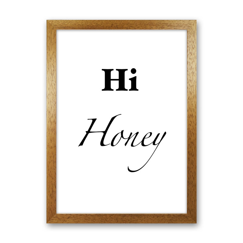 Hi Honey - Print, 60cm H x 42cm W x 3cm D, Oak Framed