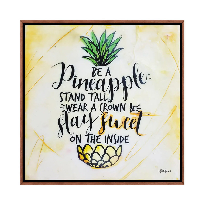 Be A Pineapple by Britt Hallowell - Painting on Canvas, 45.72 cm H x 45.72 cm W, Brown Floater Frame