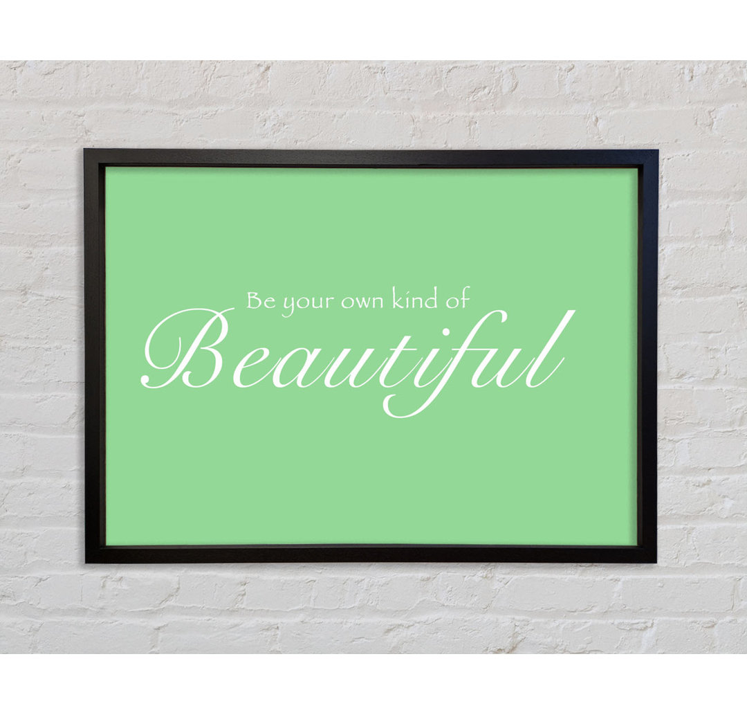 Be Your Own Kind Of Beautiful - Einzelner Bilderrahmen Typografie auf Leinwand