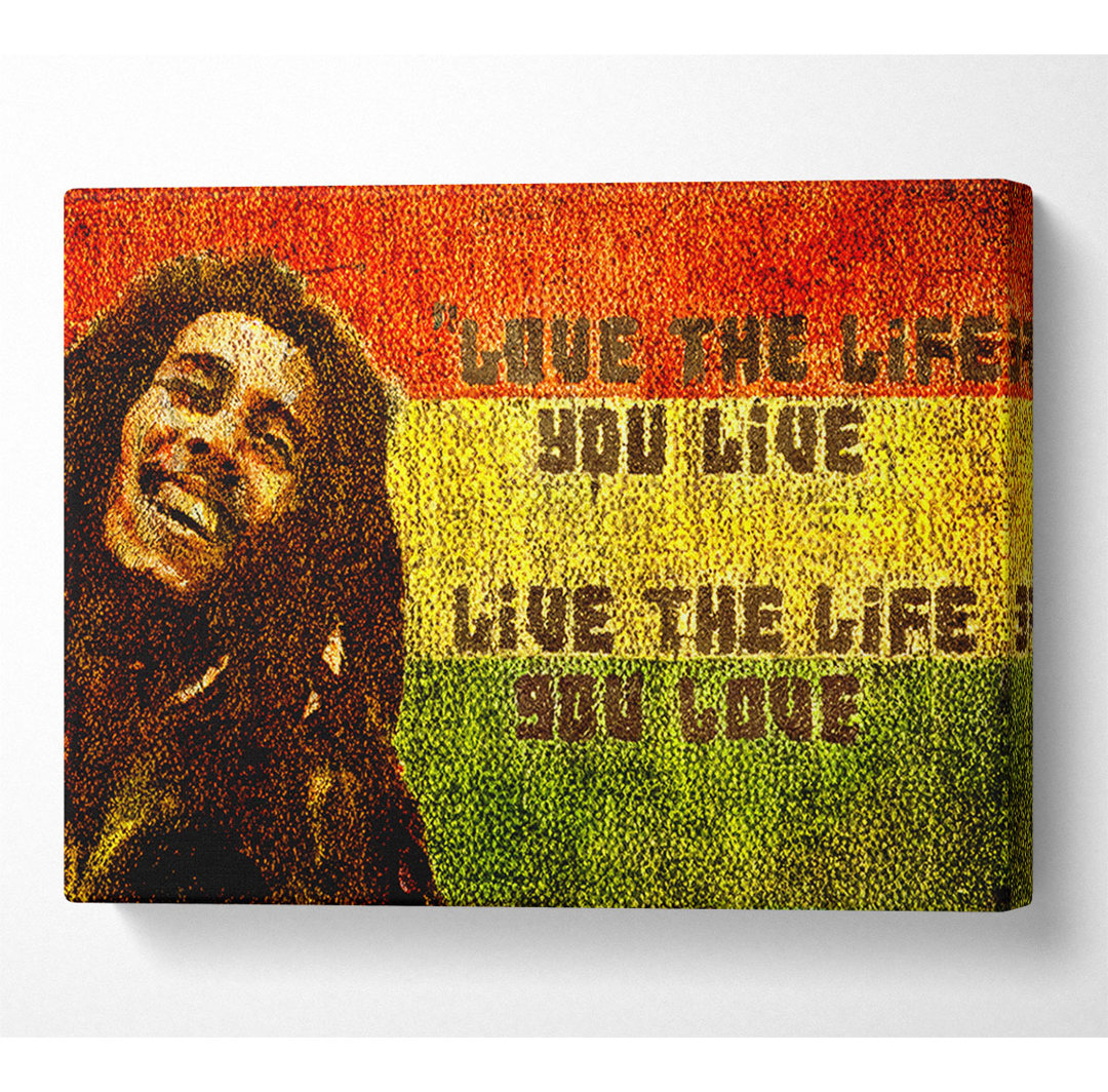 Musik-Zitat Bob Marley Love The Life - Leinwanddrucke auf Leinwand