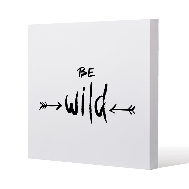 Be wild. Inspirational Quote Slim Style Canvas Print, 15mm Slim Real wood., 60 cm H x 60 cm W
