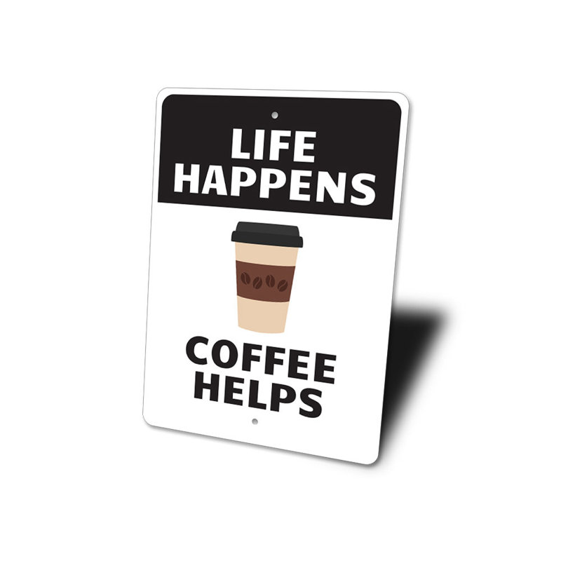 Plaque «Life Happens Coffee Helps» en aluminium, H 14 po x l 10 po x P 0,04 po