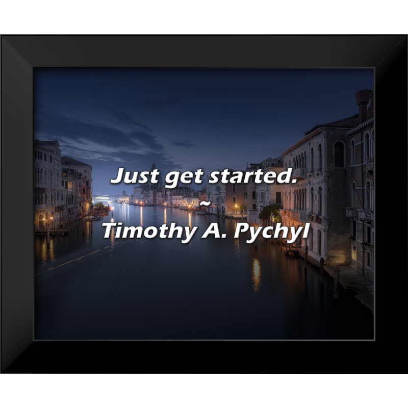 Timothy A. Pychyl Quote: Just get started.