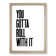 You Gotta Roll with It V2 - Picture Frame Typography