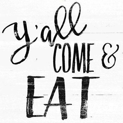 " Ya'll Come And Eat "