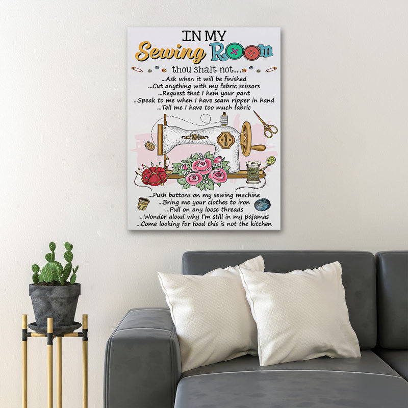 «A Cute Sewing Machine - In My Sewing Room Thou Shalt Not Ask When It Will Finish», impression sur toile tendue