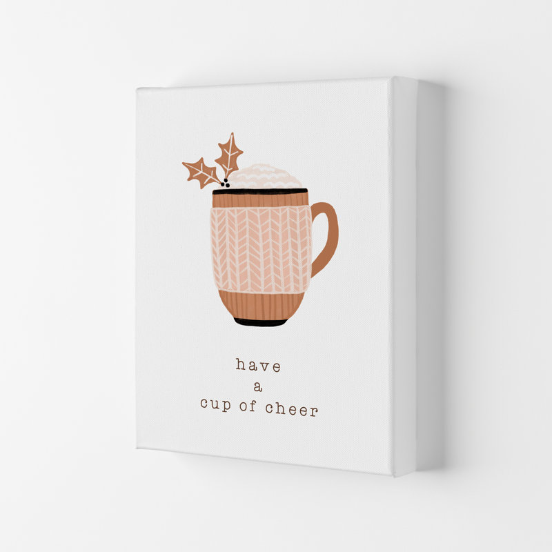 Have A Cup Of Cheer - Print, No Framed, 30cm H x 21cm W x 1cm D