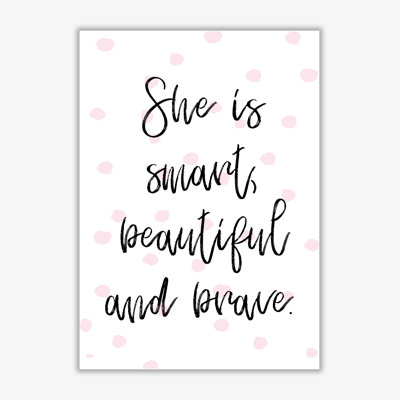 She Is Smart Beautiful And Brave - Print