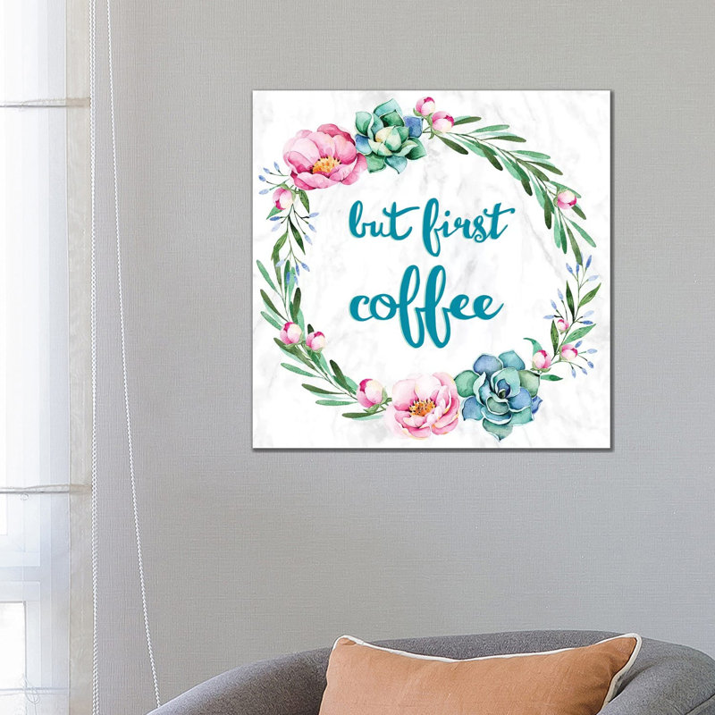 But First, Coffee 1 Piece Wrapped Canvas Wall Art, 66.04 cm H x 66.04 cm W x 1.91 cm D