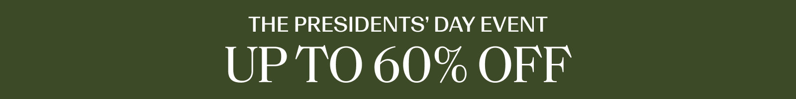 The Presidents' Day Event: Up to 60% off