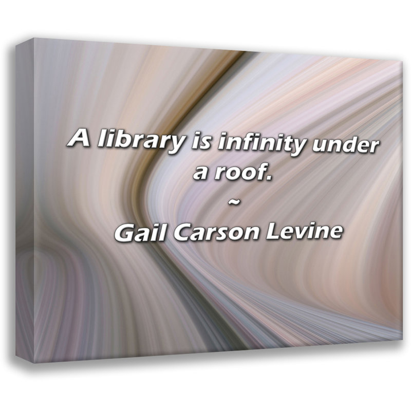 Citation de Gail Carson Levine: Une bibliothèque, c'est l'infini sous un toit., H 15 po x l 18 po