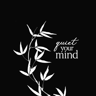 " Quiet Your Mind "