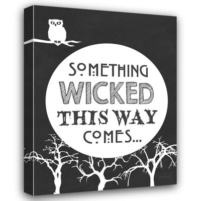 Latitude Run® Lettered and Lined Gallery Wrapped Canvas Art Titled: Something Wicked This Way Comes