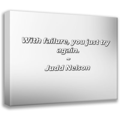 Artsy Quote "With failure, you just try again." By Judd Nelson Gallery Wrapped Canvas