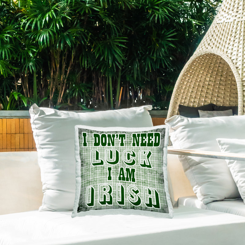 Coussin d'extérieur «Don't Need Luck I'm Irish Expression» par Sheldon Lewis