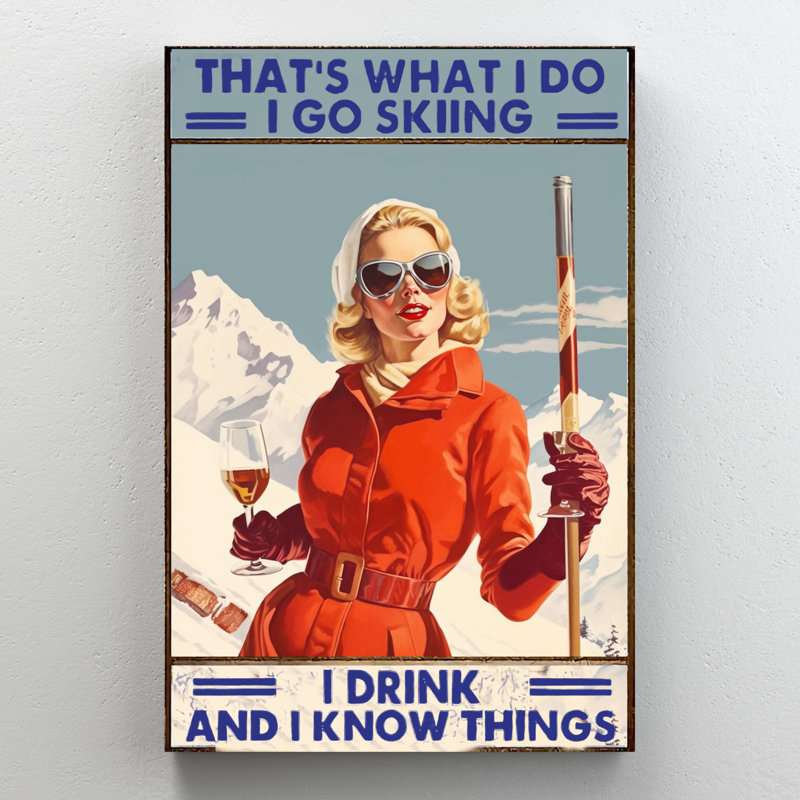 Woman I Go Skiing I Drink " Woman I Go Skiing I Drink - 1 Piece Rectangle Graphic Art Print On Wrapped Canvas "