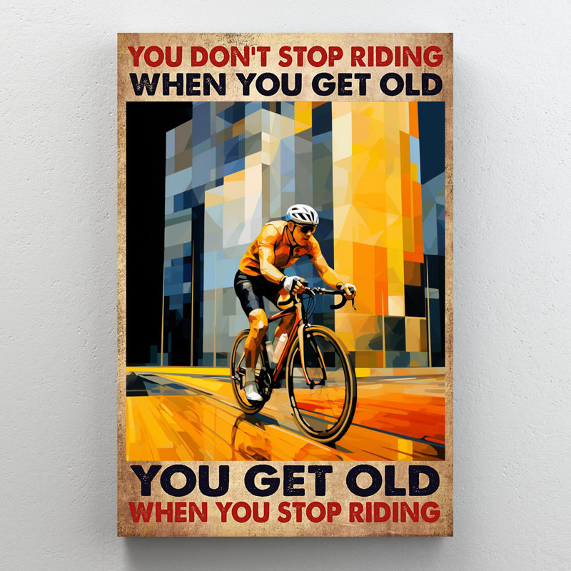«You Get Old When You Stop Riding Bike» - 1 pièce Re You Get Old When You Stop Riding Bike - 1 pièce, reproduction d'art graphique sur toile tendue