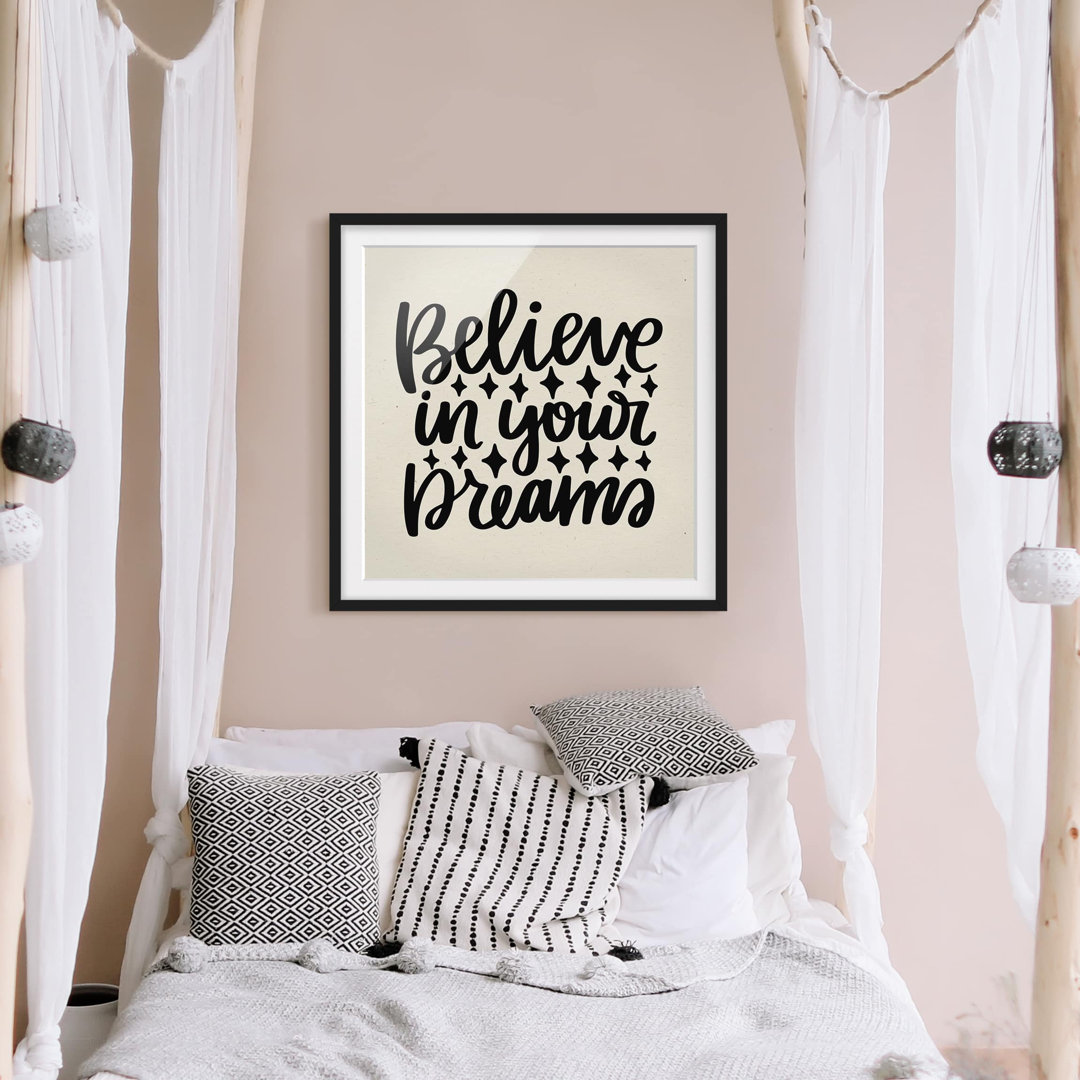 Gerahmtes Poster Believe In Your Dreams