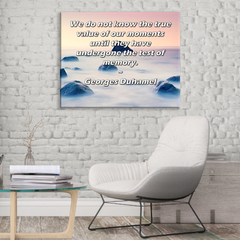 ArtsyQuotes Gallery Wrapped Canvas By Georges Duhamel: "We do not know the true value of our moments until they have undergone the test of memory."