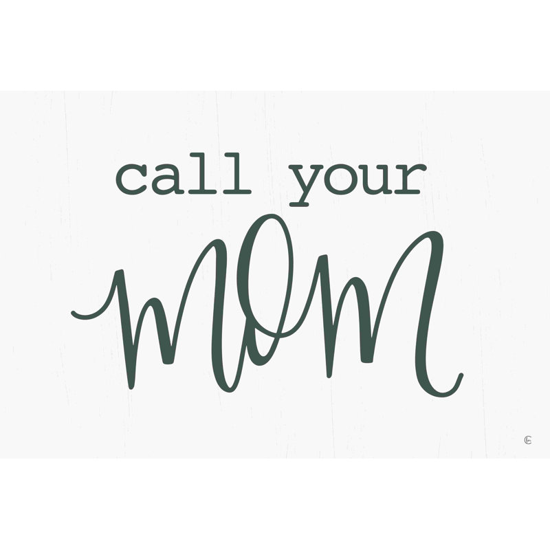 " Call Your Mom ", 32" H x 48" W  
