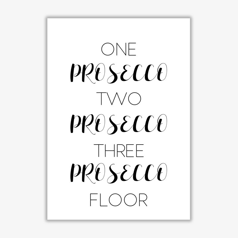 One Prosecco Two Prosecco - Print, No Frame, 42 cm H x 30 cm W x 1 cm D