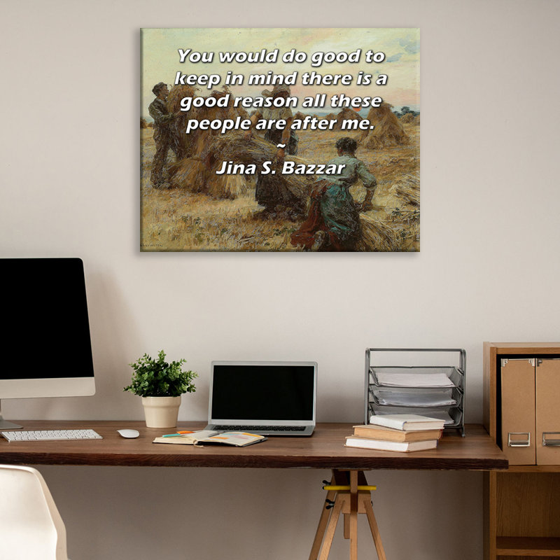 ArtsyQuotes Gallery Wrapped Canvas By Jina S. Bazzar: "You would do good to keep in mind there is a good reason all these people are after me."