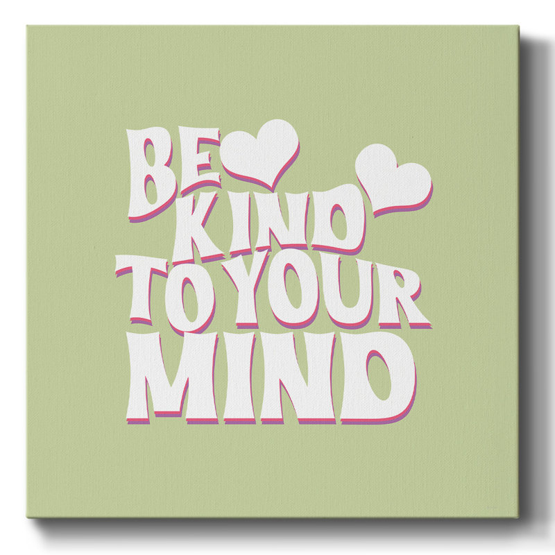 «Kind to your mind», art textuel sur toile, H 40 po x l 40 po x P 1,5 po