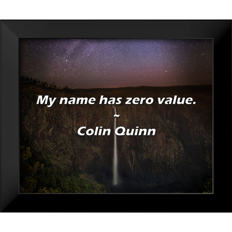 Colin Quinn Quote: My name has zero value.