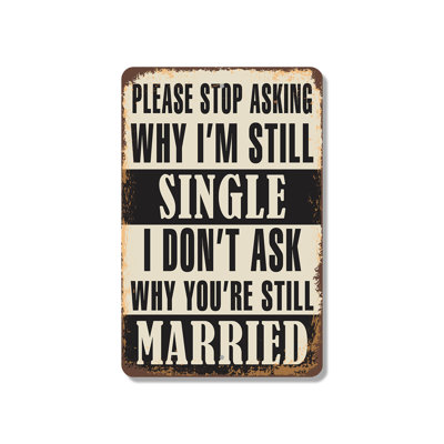 Please Stop Asking Why I’m Still Single I Don’t Ask Why You’re Still Married Vintage Style (2 Pack) 8 x 12 Inch Plastic Sign We All Make Choices Perfect for Office Living Room Bar Gift for Sarcasm Fan