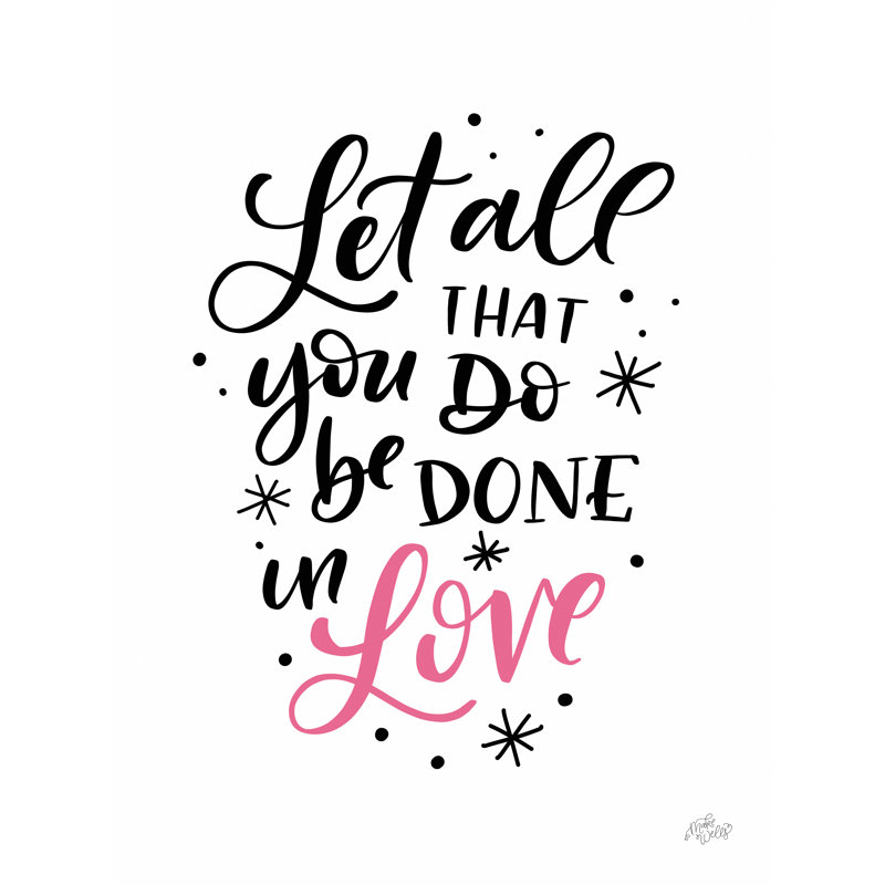 «All You Do Done In Love» par MakeWells, H 30 po x l 20 po