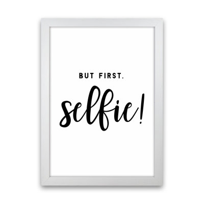 But First Selfie - Print