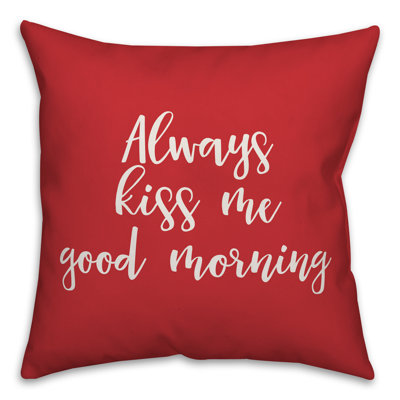  Coussin décoratif Always Kiss Me Good Morning