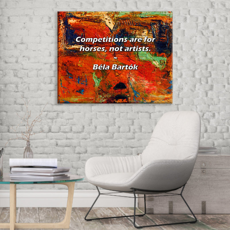 Citation artistique «Les compétitions sont pour les chevaux, pas pour les artistes». Toile tendue par Béla Bartok