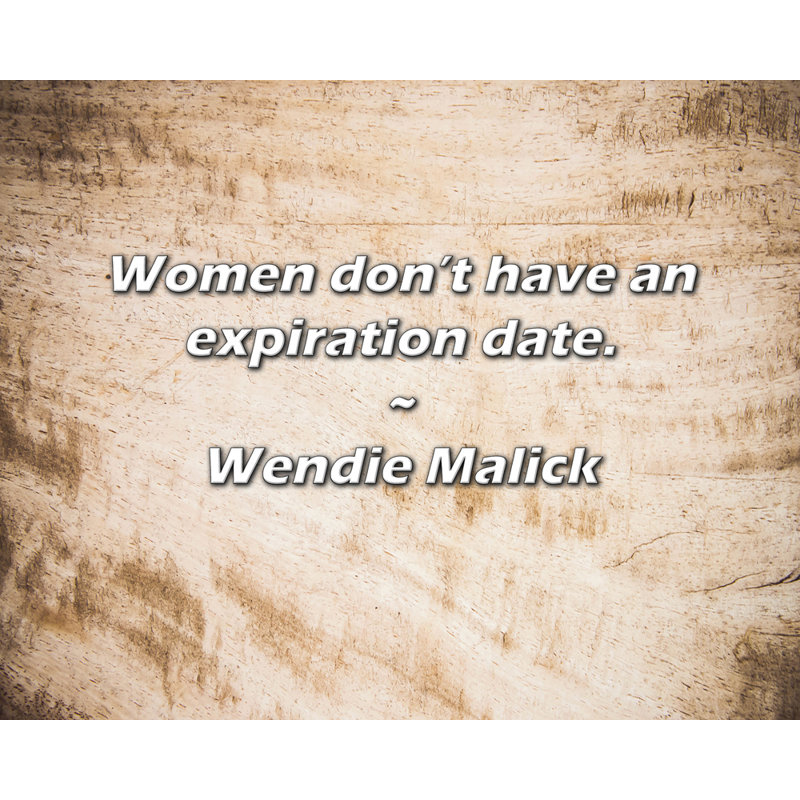 Citation de Wendie Malick: Les femmes n'ont pas de date d'expiration.