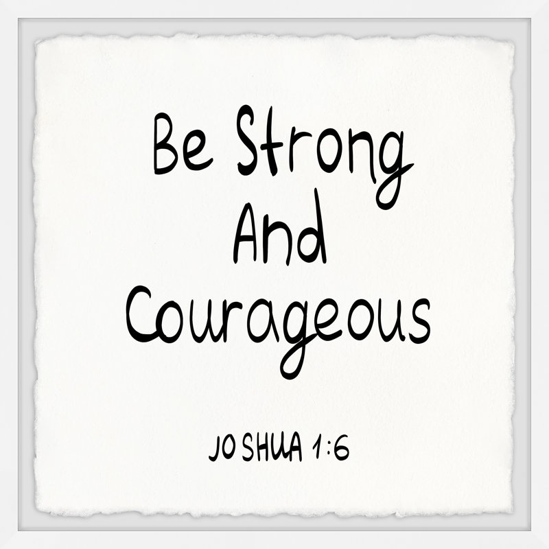 Be Strong And Courageous by Marmont Hill - on, 12" H x 12" W x 1.5" D
