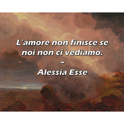 Alessia Esse citation: «L’amore non finisce se noi non ci vedette».