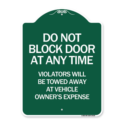 Signmission Designer Series Sign - Do Not Block Door At Anytime, Violators Will Be Towed Away At Owner Expense | Green & White 18" X 24" Heavy-Gauge Aluminum Architectural Sign | Made In The USA