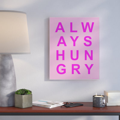 ALWAYS HUNGRY Canvas Wall Art by House of Lulu