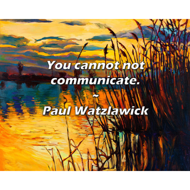 Paul Watzlawick Citation: Vous ne pouvez pas communiquer.