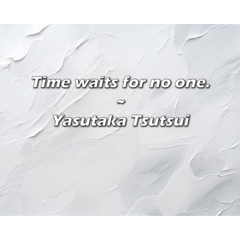 Yasutaka Tsutsui Citation: Le temps n'attend personne.