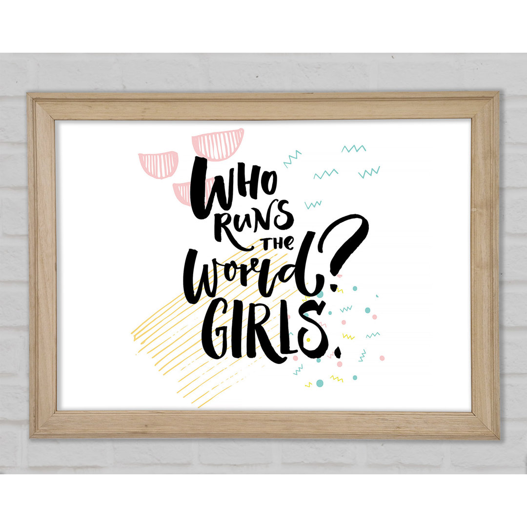 Who Runs The World Girls 1 von Gerahmter Druck