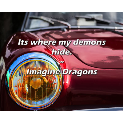 Imagine Dragons Quote: Its where my demons hide.