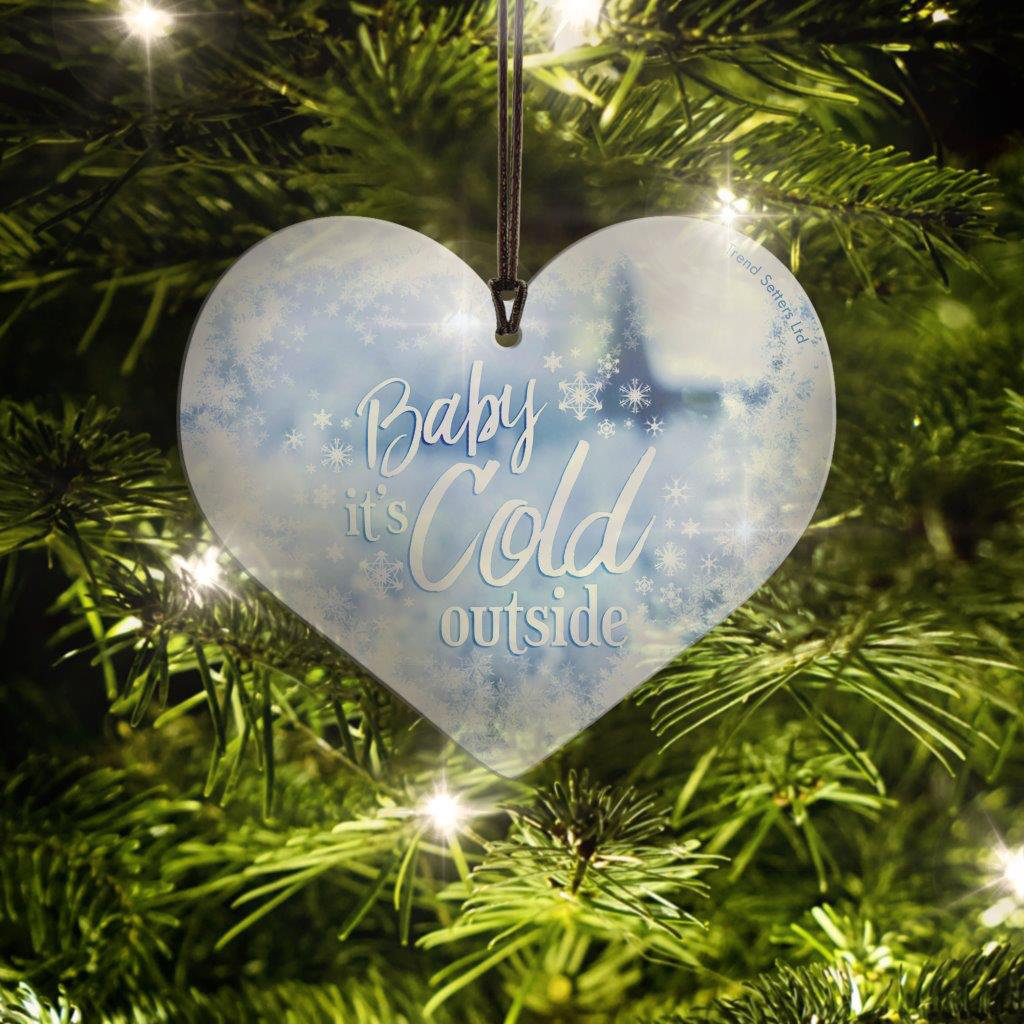 Baby It's Cold Outside Hanging Heart Shaped Print The Holiday Aisle®