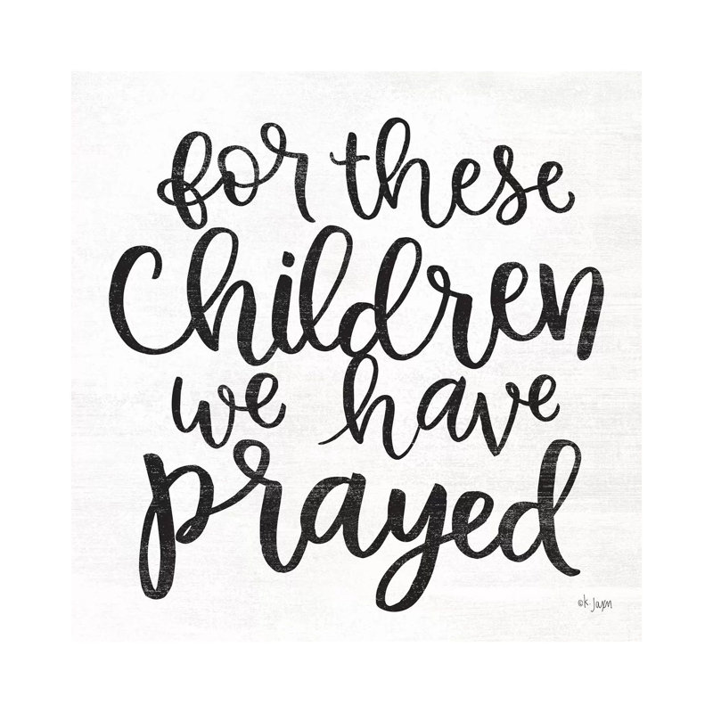 For These Children We Have Prayed by Jaxn Blvd. - Wrapped Canvas Print, 45.72 cm H x 45.72 cm W