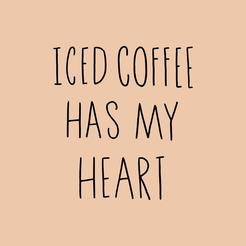 «Iced Coffee Has My Heart», art textuel sur toile tendue, H 36 po x l 36 po, Toile tendue, Non