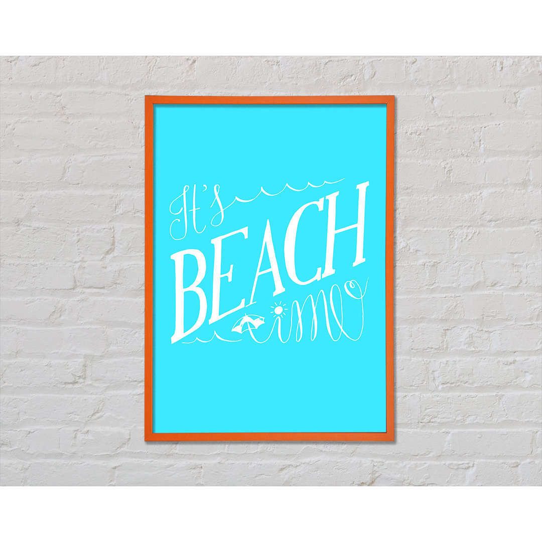 It's Beach Time Gerahmter Druck Wandkunst