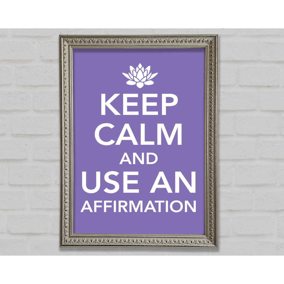 Keep Calm Affirmation Gerahmter Druck